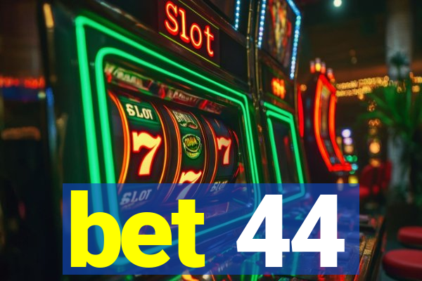 bet 44